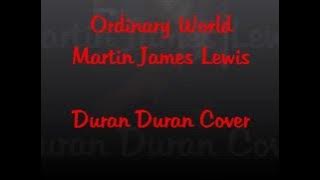 Ordinary World Martin James Lewis Cover Duran Duran