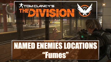 The Division Named Enemies Locations - Fumes