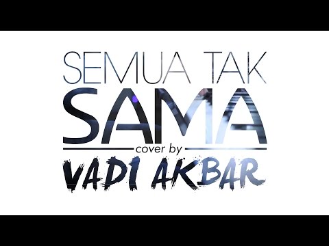 Semua Tak Sama - Padi (Vadi Akbar Cover)