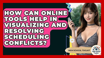 How Can Online Tools Help In Visualizing And Resolving Scheduling Conflicts? - High School Toolkit