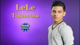 LeLe - Tigancusa (Official Track)