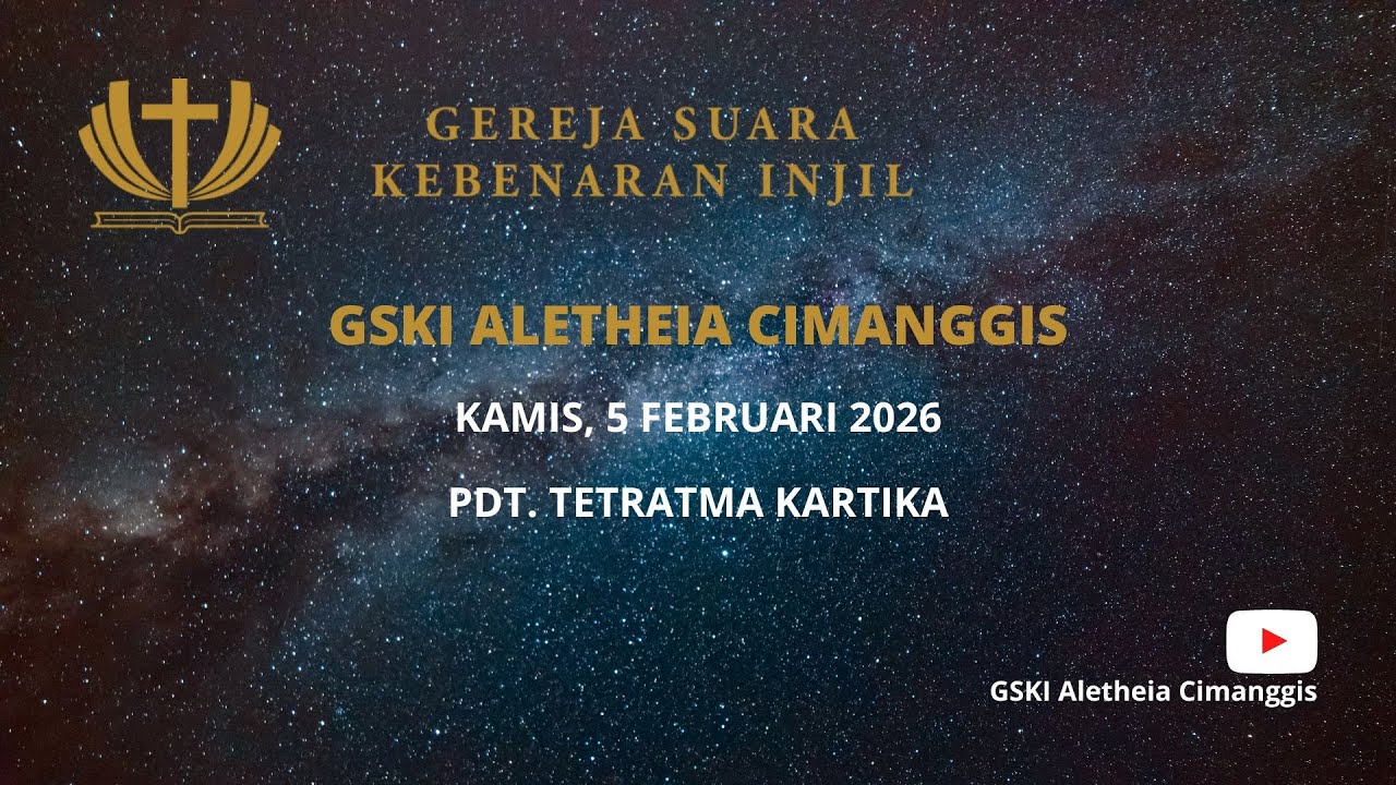 GSKI Aletheia Cimanggis | Pdt. Tetratma Kartika | Kamis, 5 Februari 2026