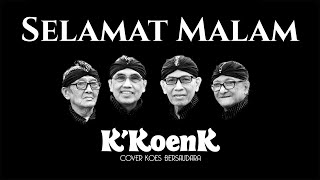 Video thumbnail of "SELAMAT MALAM - Koes Bersaudara - K'KoenK Cover"