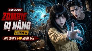 Review Phim Zombie Dị Năng Phần 5 Lớp Trưởng Nhỏ Nuốt Trọn Kho Lương 240 Nghìn Tấn