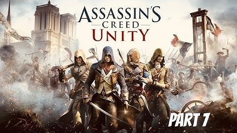 Assassins Creed Unity Series Walkthrough PC (No Commentary) Part 7