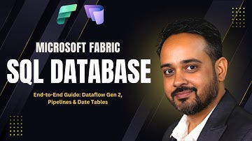 SQL Database in Microsoft Fabric (2025)| Step By Step Guide: Dataflow Gen 2, Pipelines & Date Tables