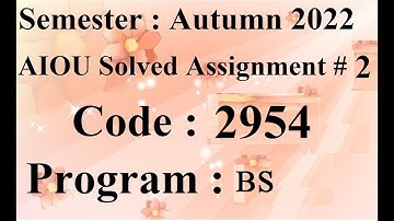 AIOU Code 2954 Solved Assignment No 2 Autumn 2022 | Baloch Academy