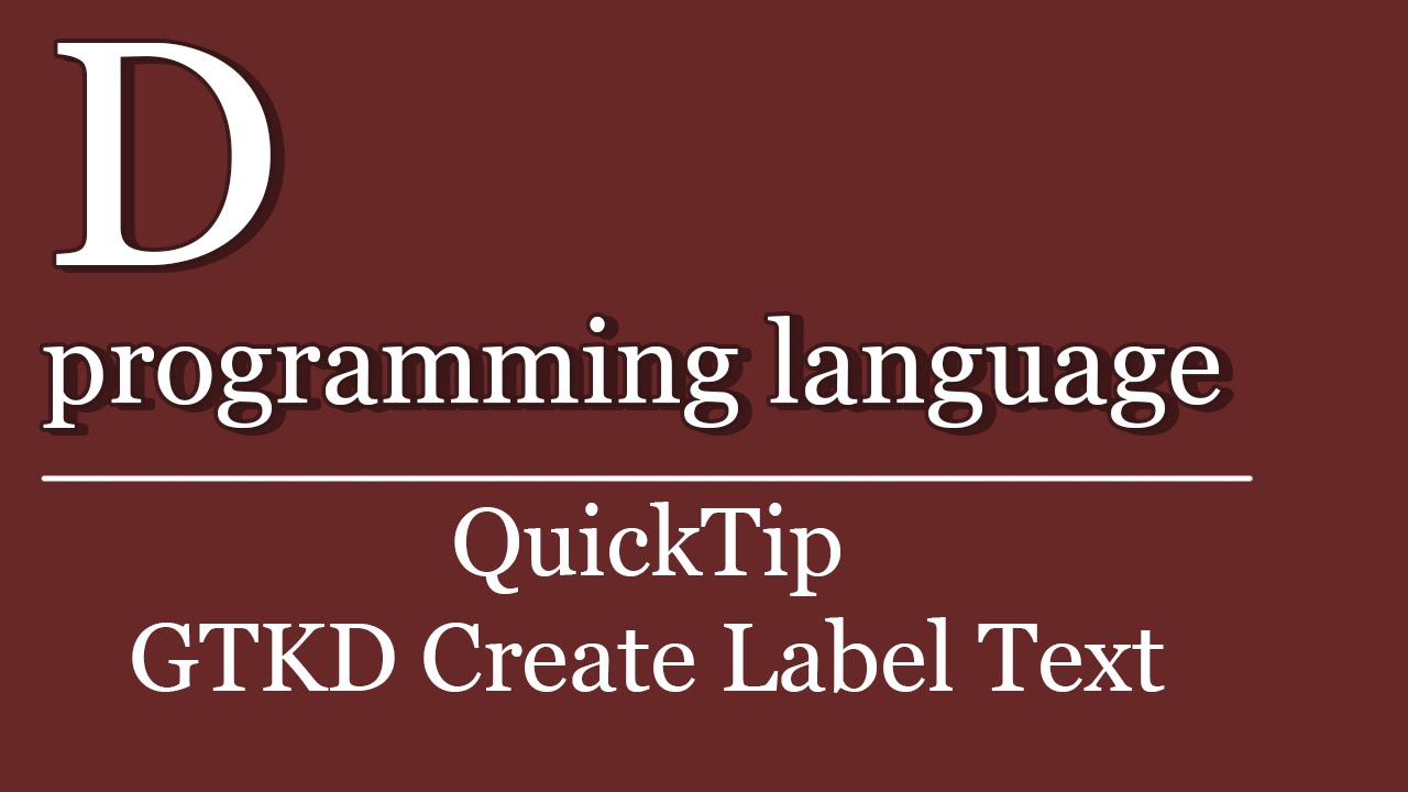 QuickTip #275 - D programming language Tutorial - GTKD Create Label Text - YouTube