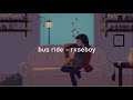 rxseboy - bus ride (Lyrics)