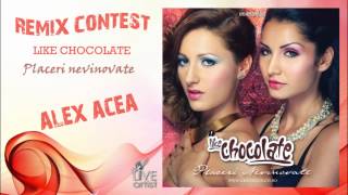 Like Chocolate - Placeri nevinovate (Remix Contest) by Alex Acea
