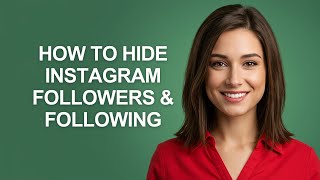 HOW TO HIDE INSTAGRAM FOLLOWERS & FOLLOWING - AshleyHowTo