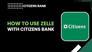 How to Use Zelle with Citizens Bank | Send & Receive Money Fast