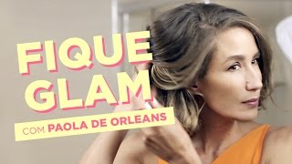 FIQUE GLAM com Paola de Orleans