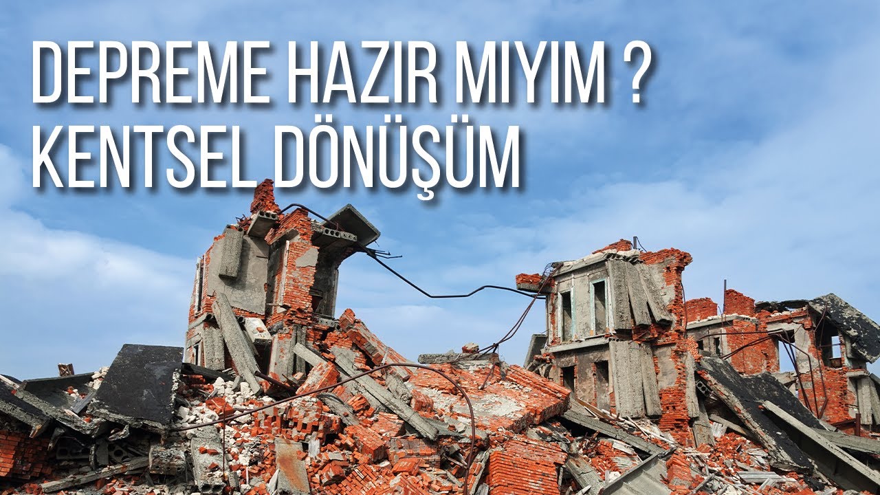 DEPREME HAZIR MIYIM ? | KENTSEL DÖNÜŞÜM | NİHAT ŞEN | Deprem