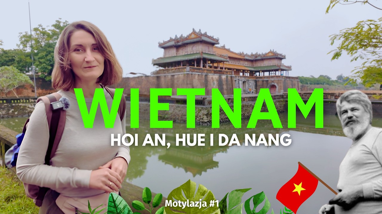 Wietnam bez WIZ! Oto jak rozpocząć podróż po Wietnamie. Hue i Hoi An
