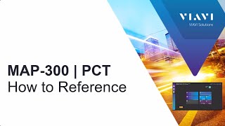 VIAVI MAP-300 | PCT: How to Reference for PCTmax