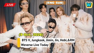 🔴 [ENG SUB] BTS V, Jungkook, Jimin, Jin &RM Weverse Live Today (9 Oct , 2026) BTS Weverse Live Now