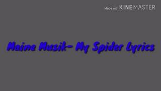 Maine Musik- My Spider Lyrics