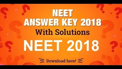 NEET 2018 Exam Official Answer key - NEET Answer key 2018