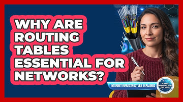 Why Are Routing Tables Essential for Networks?