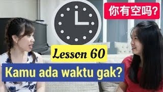 Lesson 60. Kamu Ada Waktu Gak 你有空吗 Belajar Bahasa Mandarin Lesson 60. Kamu Ada Waktu Gak 你有空吗 Belajar Bahasa Mandarin