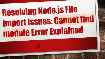Resolving Node.js File Import Issues: Cannot find module Error Explained