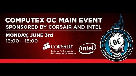 CORSAIR OC Main Event - Organized by CORSAIR and INTEL
