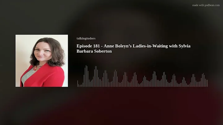 Episode 181 - Anne Boleyns Ladies-in-Waitin...  wi...