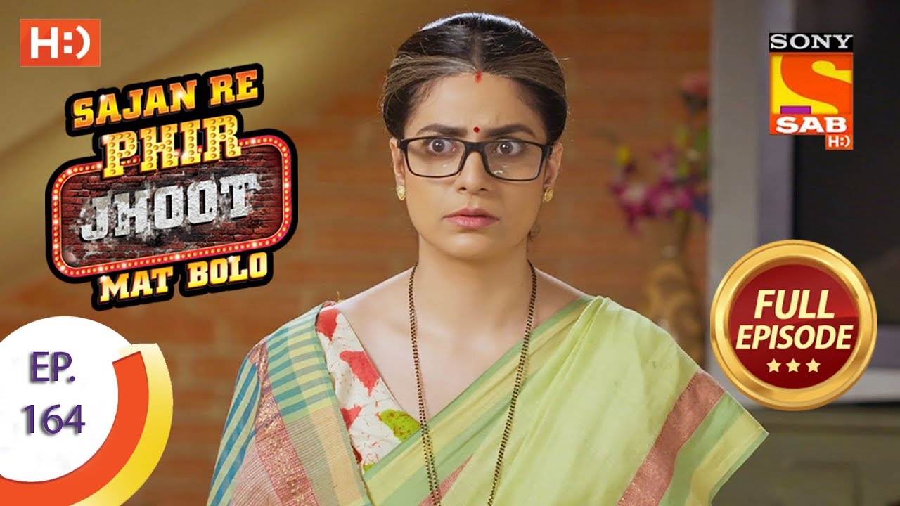 Sajan Re Phir Jhoot Mat Bolo - Ep 164 - Full Episode - 9th January, 2018