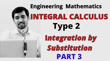 Integration by Substituition Type 2 Part 3 Integral Calculus Substitutionrule EngineeringMathematics
