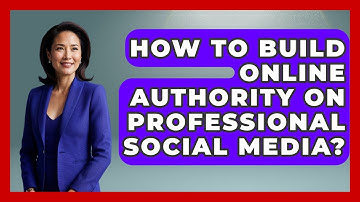 How To Build Online Authority On Professional Social Media? - Virtual Communication Hub