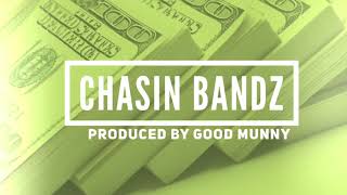 CHASIN BANDZ - (Produced by Good Munny) 2018 Trap Instrumental