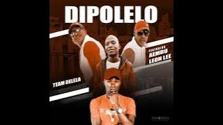 Team Delela - Dipolelo Feat Aembu & Leon Lee (_Audio)