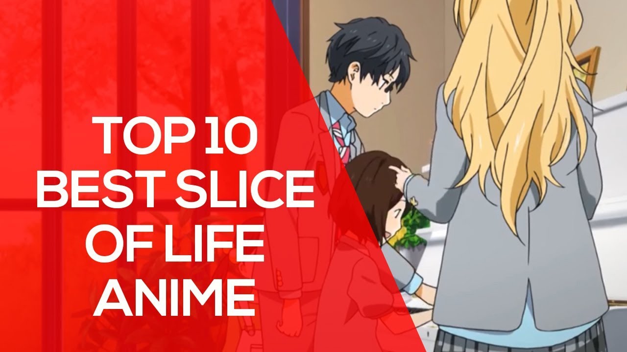 Top 10 Best Slice of Life Anime YouTube