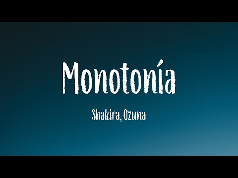 Monotonía - Shakira, Ozuna (Lyrics)