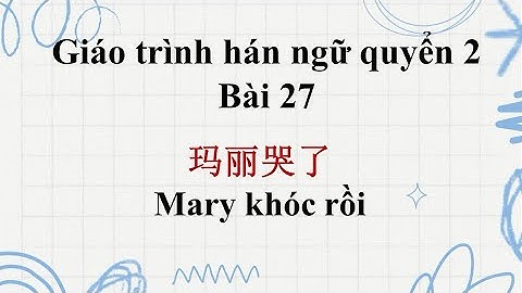 File nghe giáo trình hán ngữ quyển 2 bài 27 có pinyin và dịch chi tiết. Hán 2 bài 27