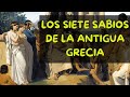 LOS SIETE SABIOS DE LA ANTIGUA GRECIA