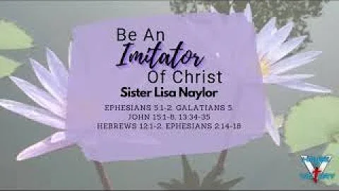 Be An Imitator of Christ - Sister Lisa Naylor