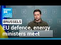 EU defence, energy ministers meet in Brussels • FRANCE 24 English