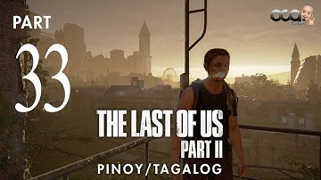 The Last of Us 2 walkthrough gameplay PART 33 TAGALOG - Hostile Territory