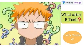What after B.Tech? | Ruchin Tejawat