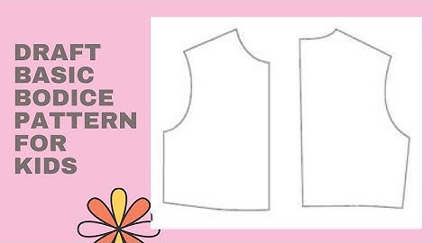 How to  Draft Basic Bodice  Pattern for 3-4 Years Old