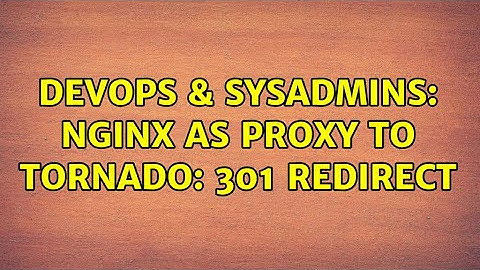 DevOps & SysAdmins: nginx as proxy to tornado: 301 redirect