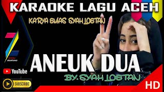 ANEUK DUA    KARAOKE    SYAH LEOTAN