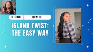 ISLAND TWIST W/ BRAIDING HAIR: The EASY WAY