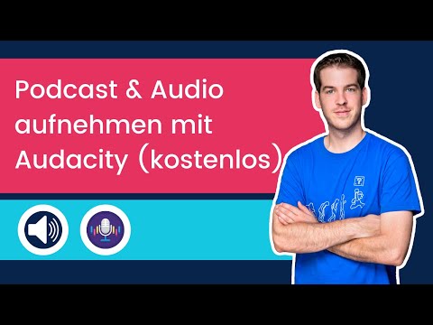 Podcast aufnehmen mit Audacity | Audio aufnehmen am PC & Mac leichtgemacht | Audacity Tutorial