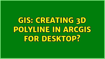 GIS: Creating 3D polyline in ArcGIS for Desktop? (2 Solutions!!)