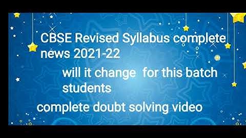 Revised syllabus 2021-22 complete update , Reduced syllabus complete information