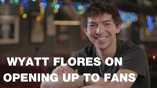 Wyatt Flores: On rejection, mental health and fan boundaries