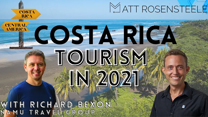 Costa Rica Tourism in 2021 - Where are we headed? with Richard Bexon, Namu Travel Group